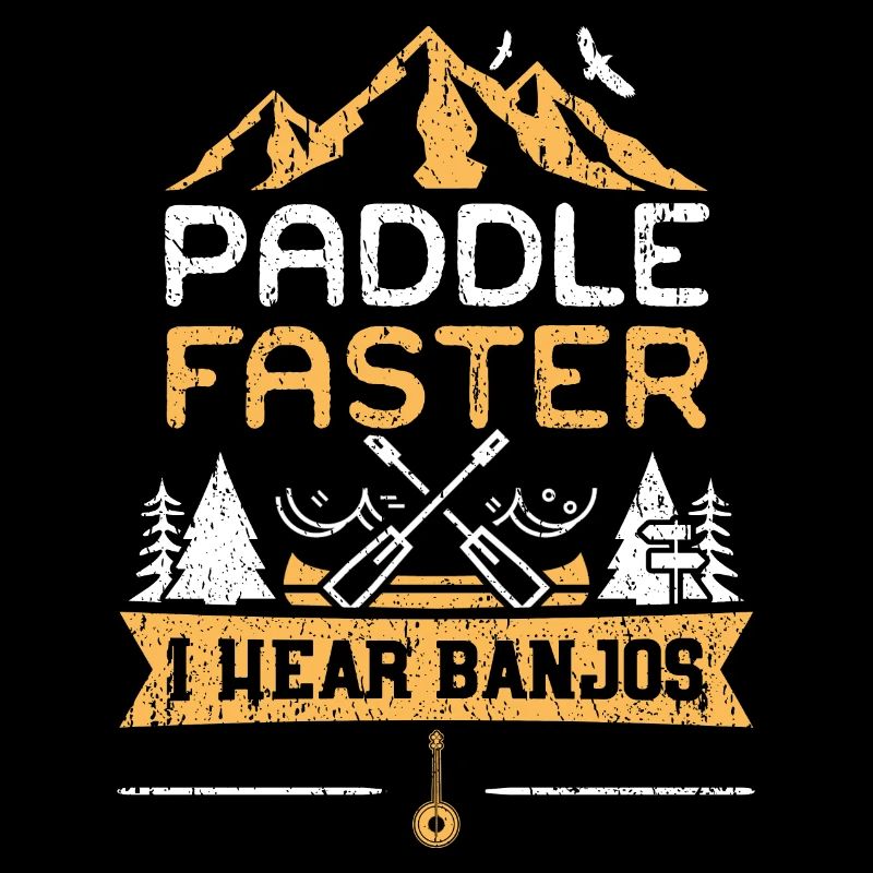 Paddle Faster I Hear Banjos - Camping