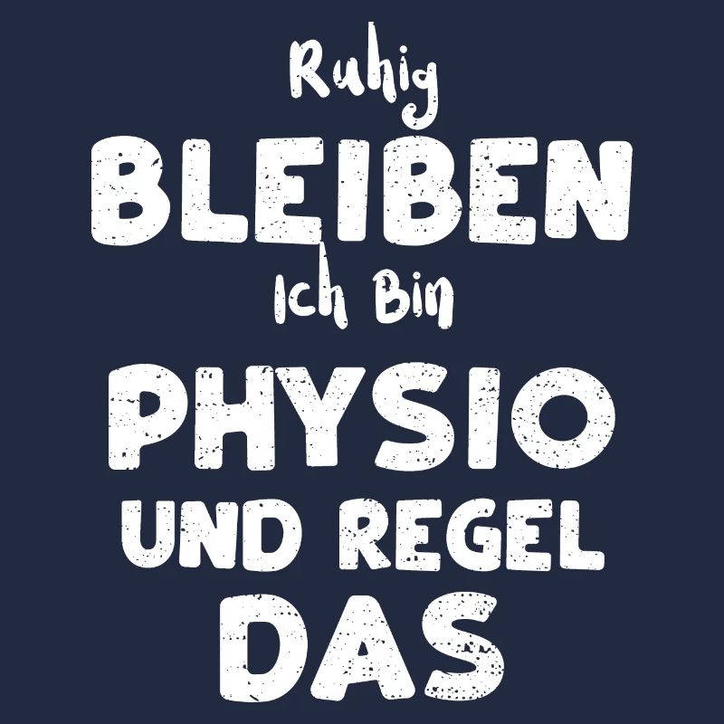 Ruhig Bleiben Ich Bin Physio Und...