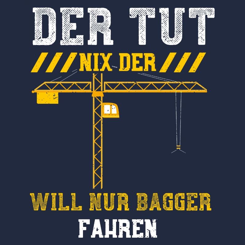 Der Tut Nix Der Will Nur Bagger...