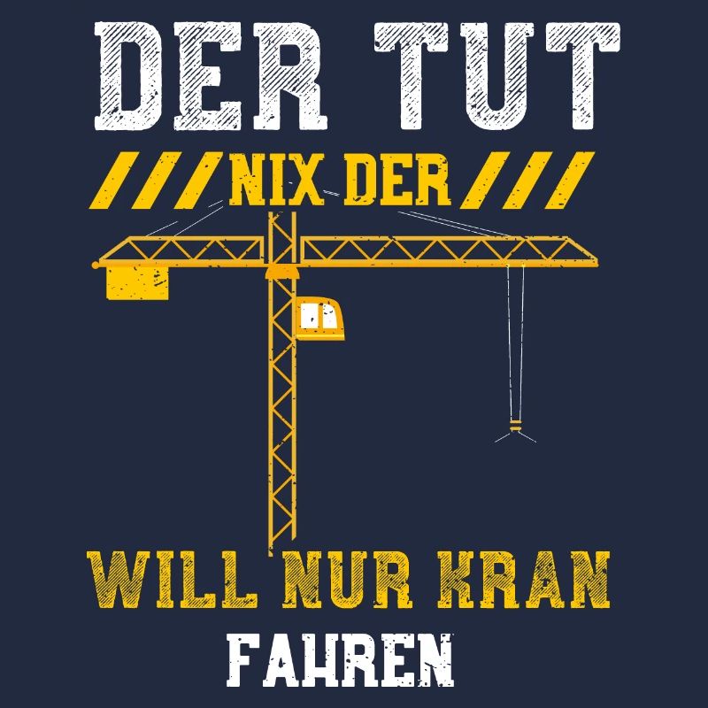Der Tut Nix Der Will Nur Kran Fa...