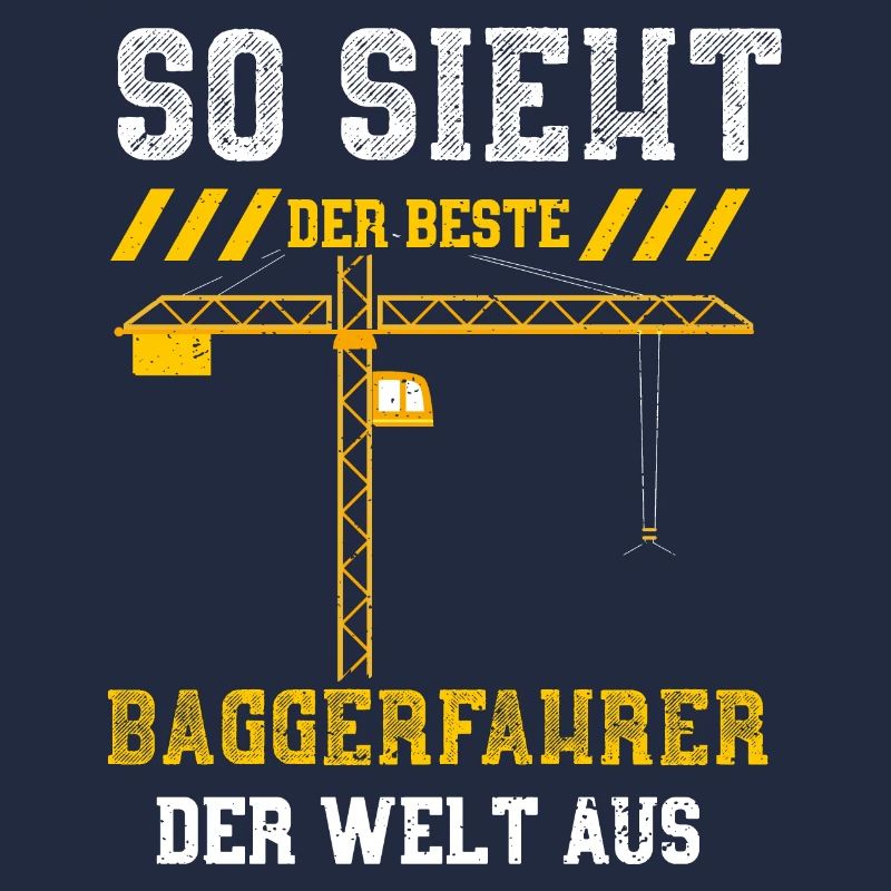 So Sieht Der Beste Baggerfahrer...