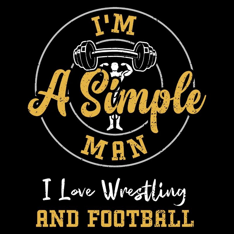 I'm A Simple Man I Love Wrestlin...