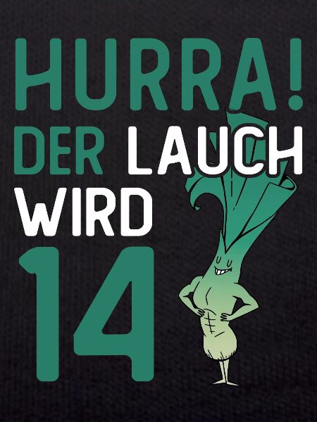 Hurra der Lauch wird 14