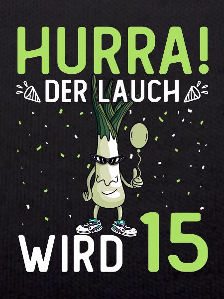 Hurra der Lauch wird 17