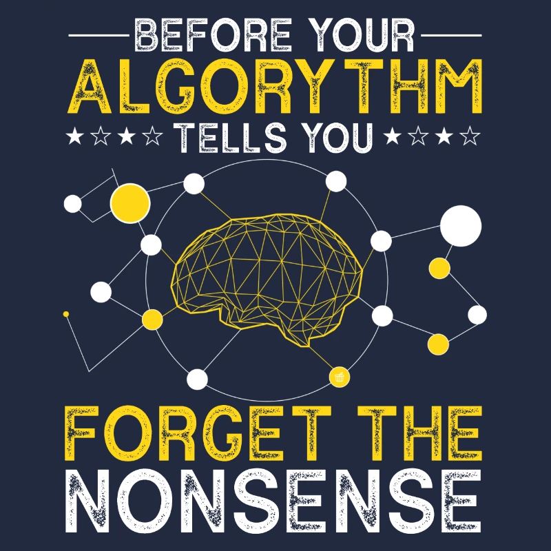 Before Your Algorythm Tell You Forget The Nonsense