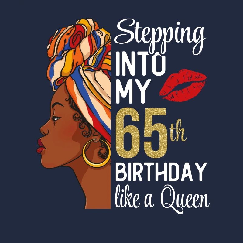 Stepping Into My 65th Birthday Like A Queen