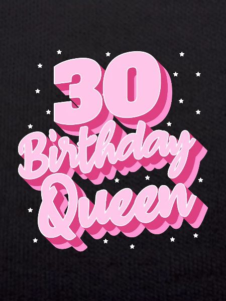 Birthday Queen 30