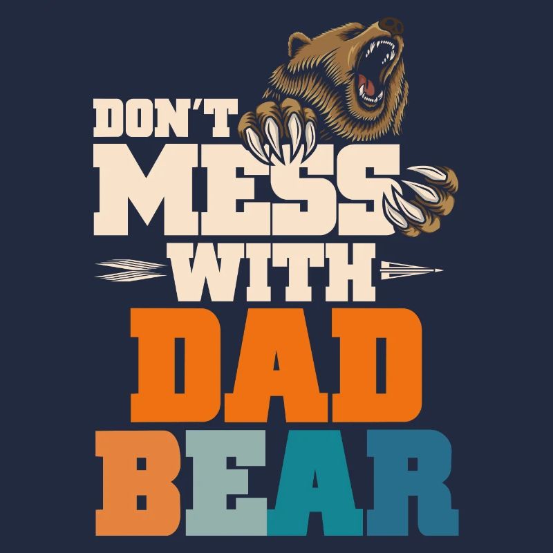 Don't Mess With Dad Bear