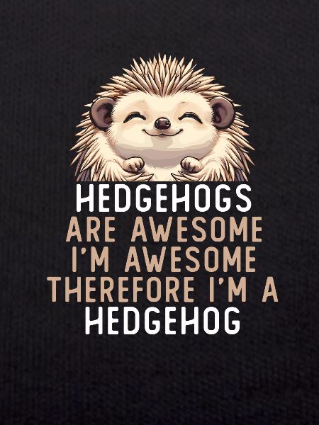 Hedgehogs Are Awesome