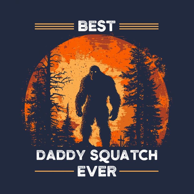 Best Daddy Squatch Ever
