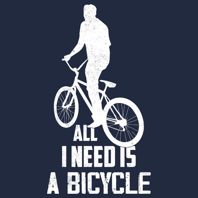 All I Need Is A Bicycle Biking Cycling