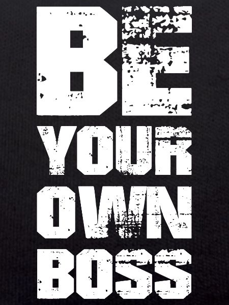 BE YOUR OWN