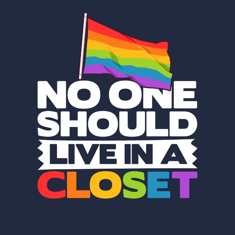 No One Should Live IN A Closet Rainbow Pride Lgbtq