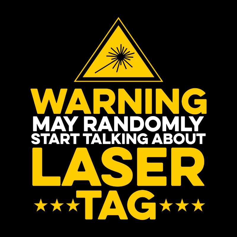 Warning May Randomly Start Talking About Lasertag