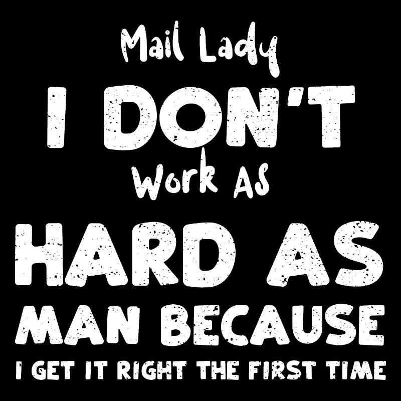 Mail Lady Je ne travaille pas aussi dur A...