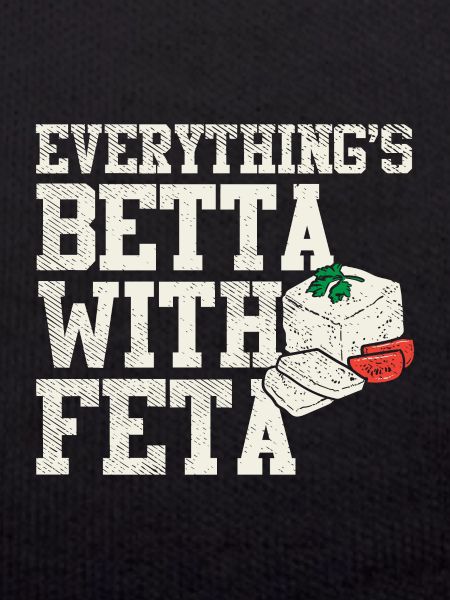 Everything's Betta with Feta