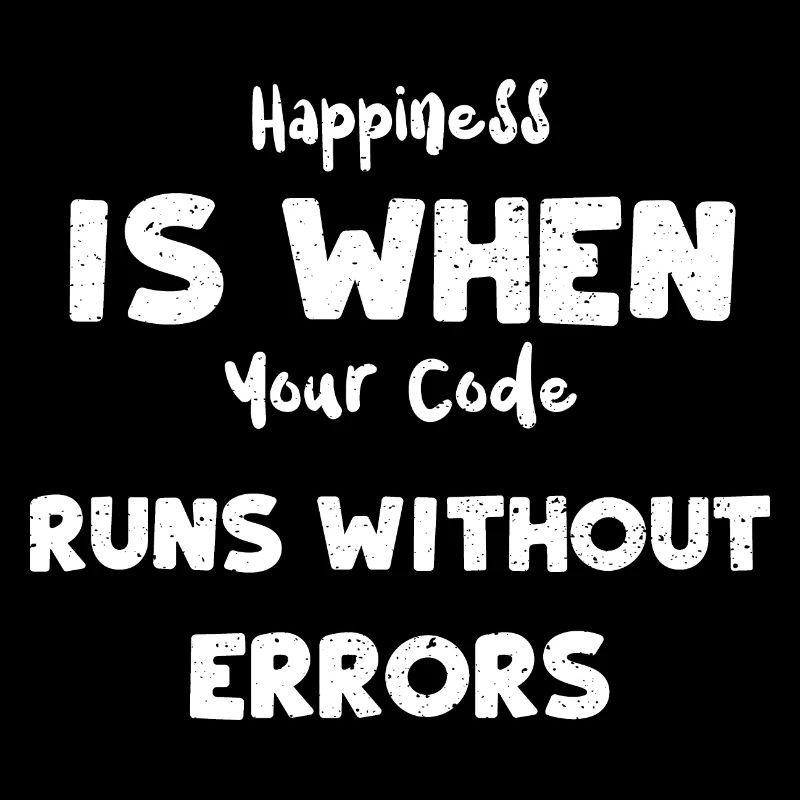 Le bonheur, c’est quand votre code s’exécute...