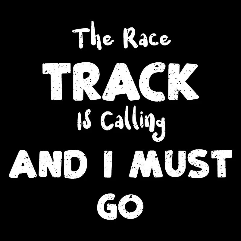 The Race Track Is Calling And I...