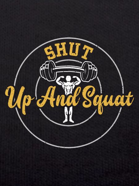 Shut Up And Squat - Gym