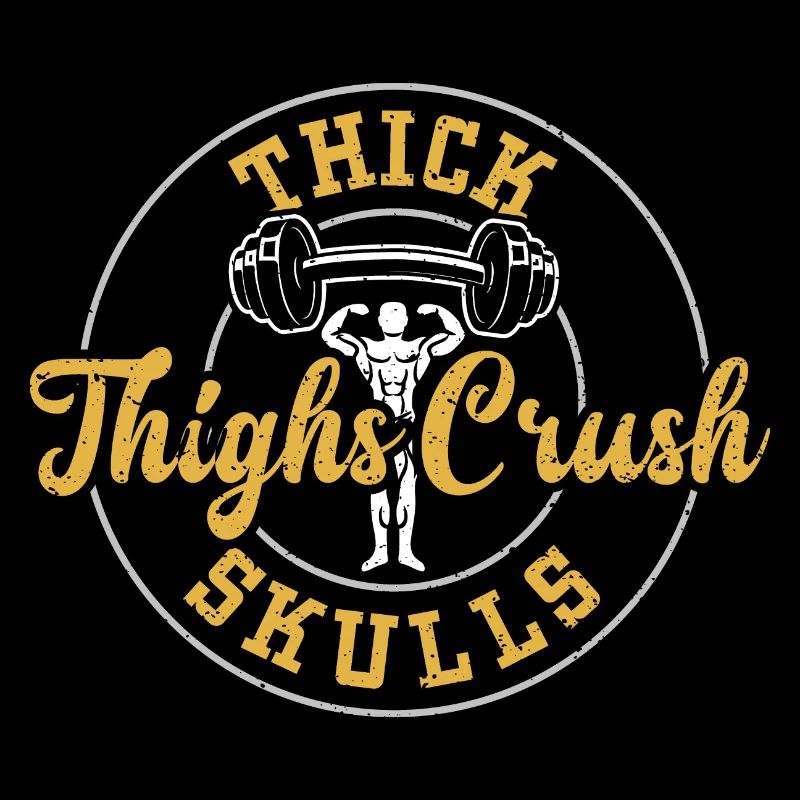 Thick Thighs Crush Skulls - Gym