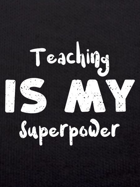 Teaching is my superpower