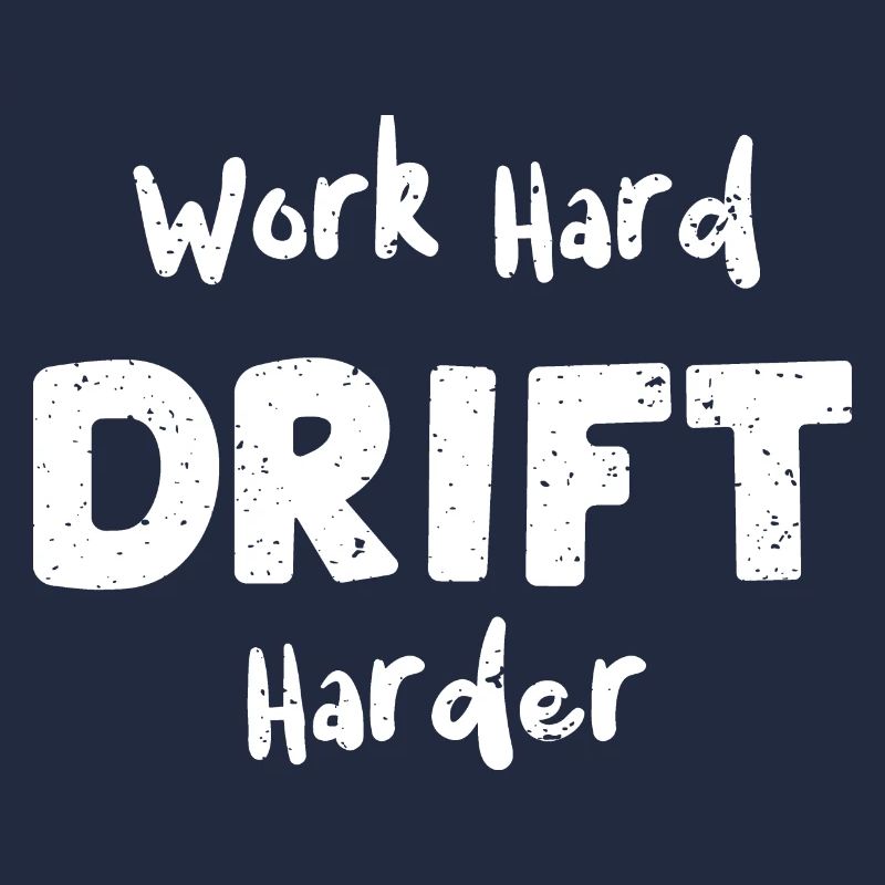 Work Hard Drift Harder - Racing