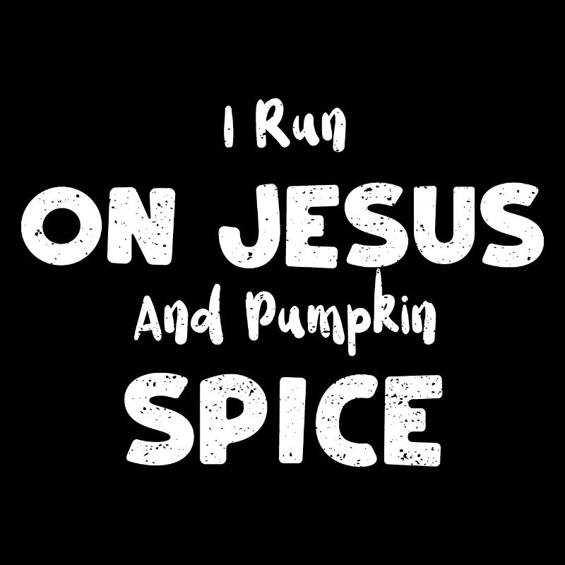 I Run On Jesus And Pumpkin Spice