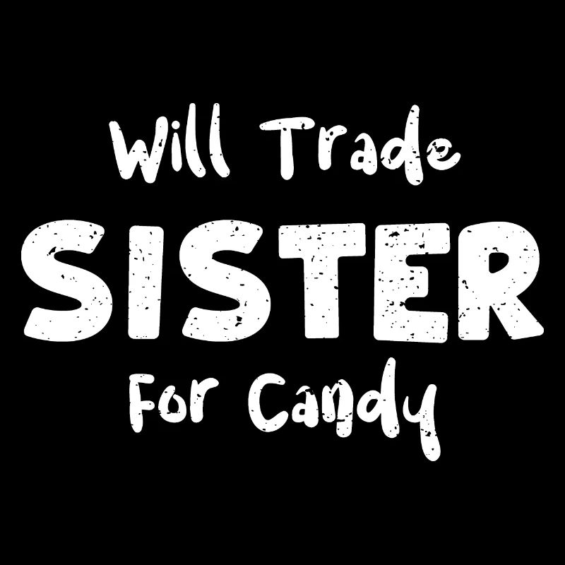 Will Trade Sister For Candy