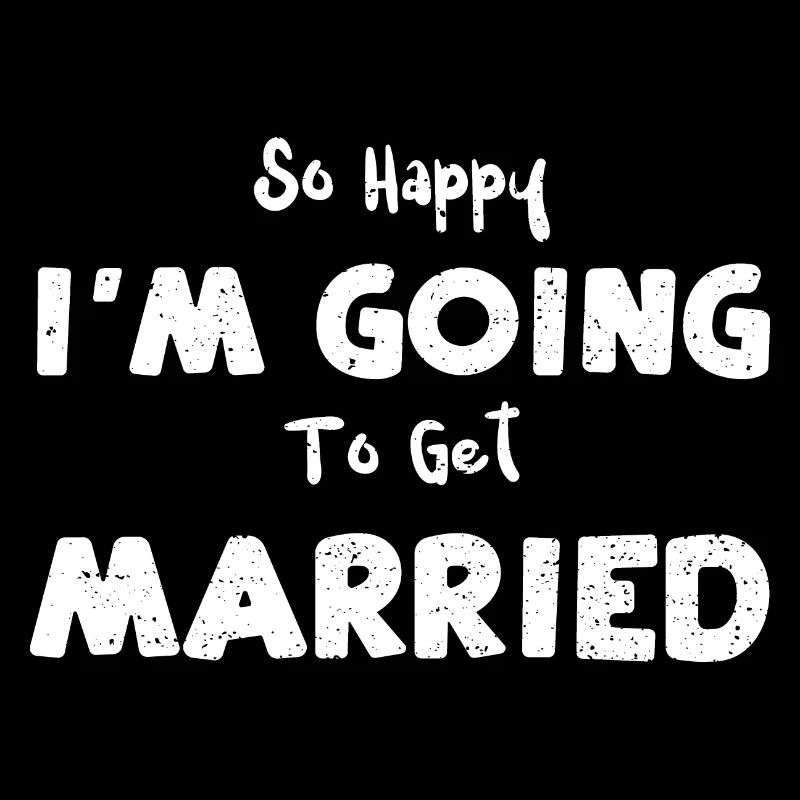 So Happy I'm Going To Get Married