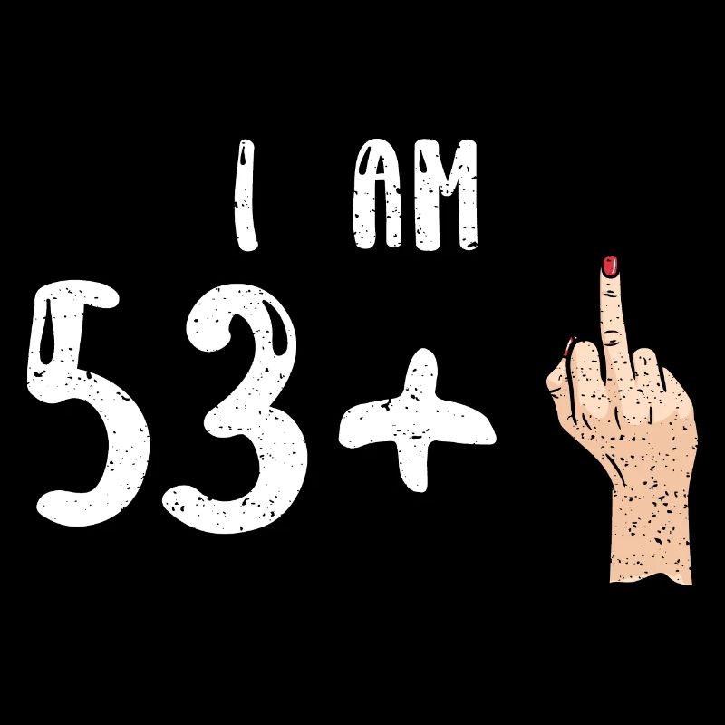 I Am 53 + 1 - 54th Birthday