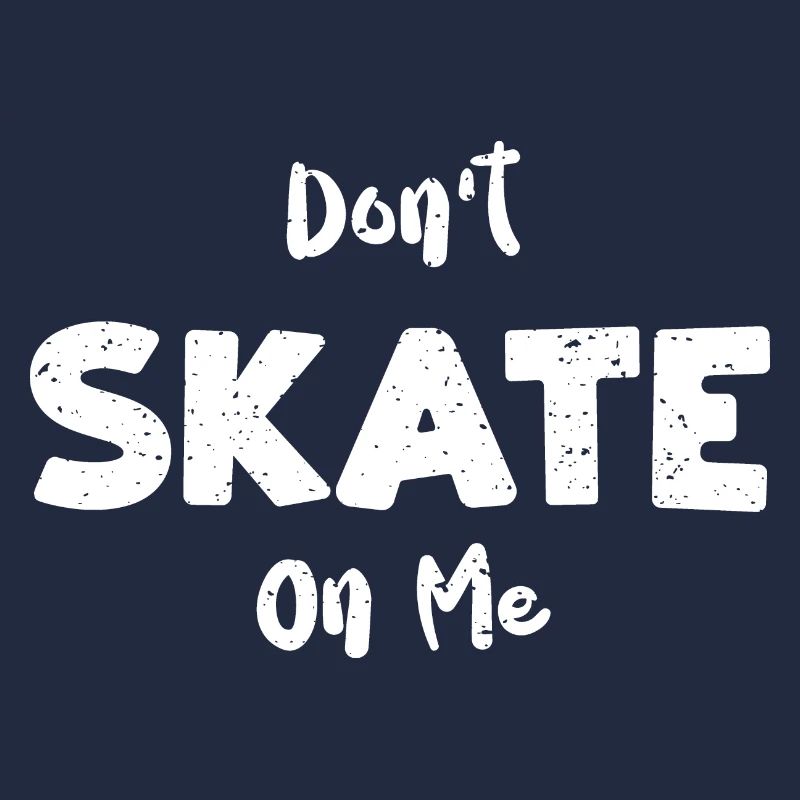 Don't Skate On Me - Skating
