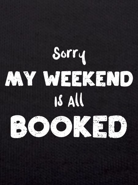 Désolé mon week-end est réservé