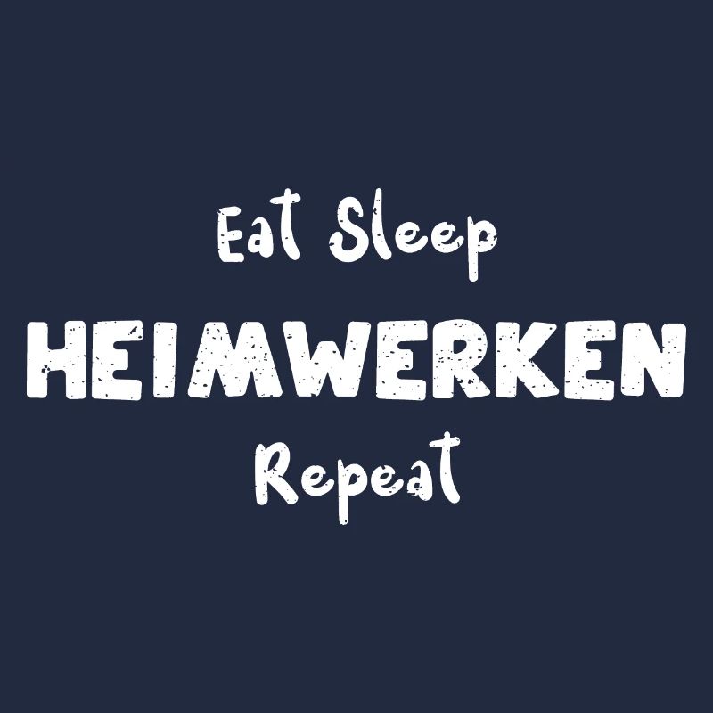 Eat Sleep Heimwerken Repeat