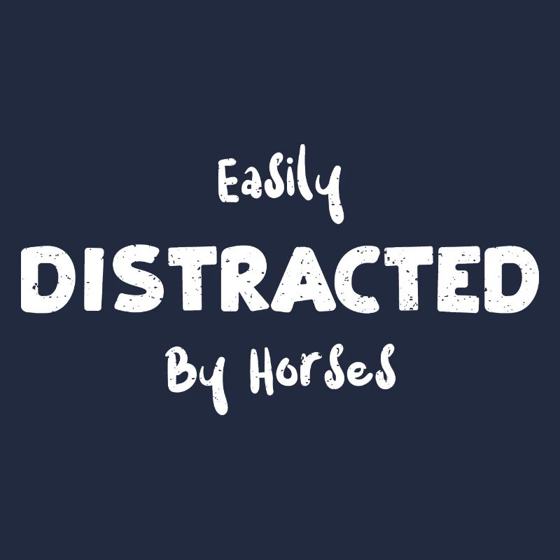 Easily Distracted By Horses