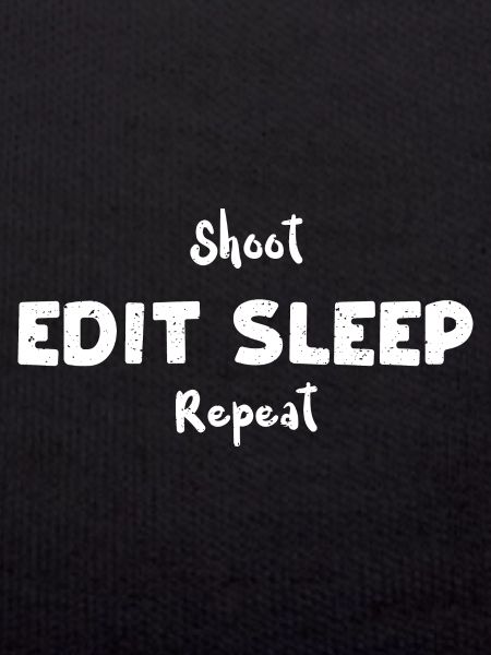 Shoot Edit Sleep Repeat