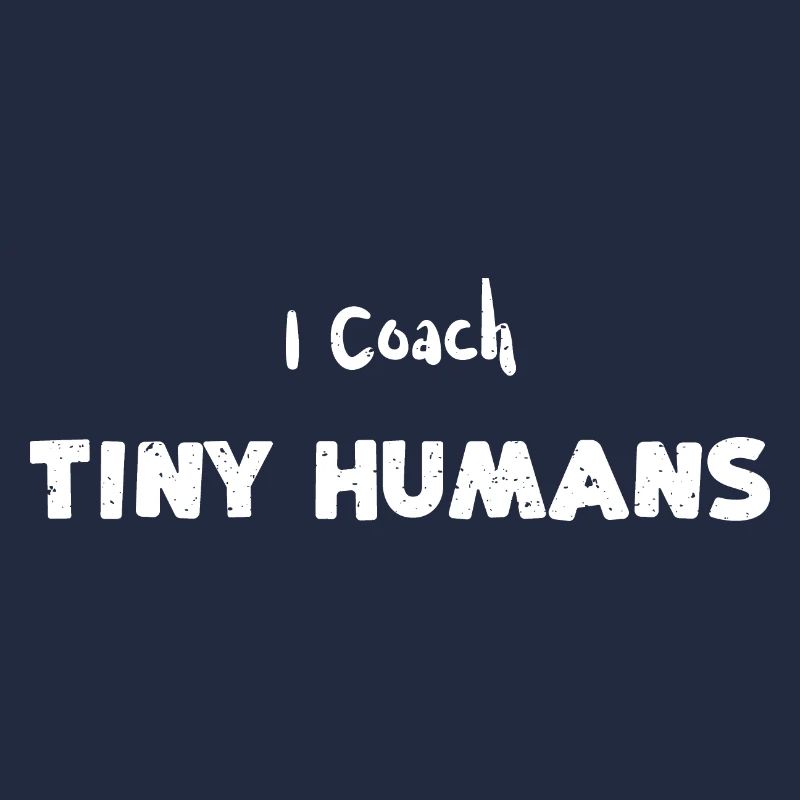 I Coach Tiny Humans - Soccer