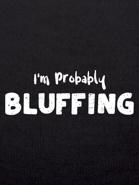I'm Probably Bluffing - Texas
