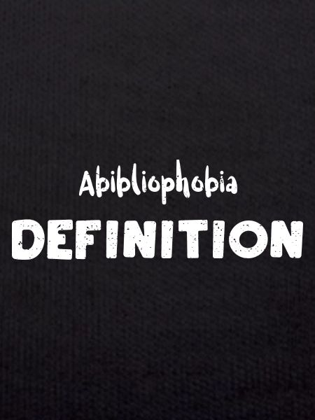 Abibliophobia Definition - Reading