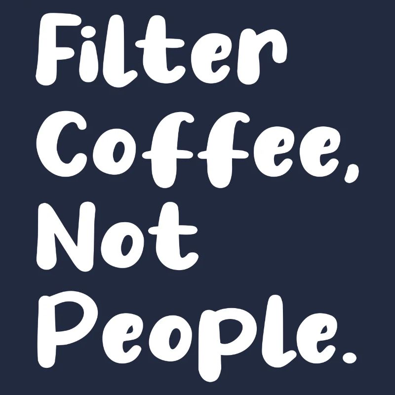 Filter Coffee Not People