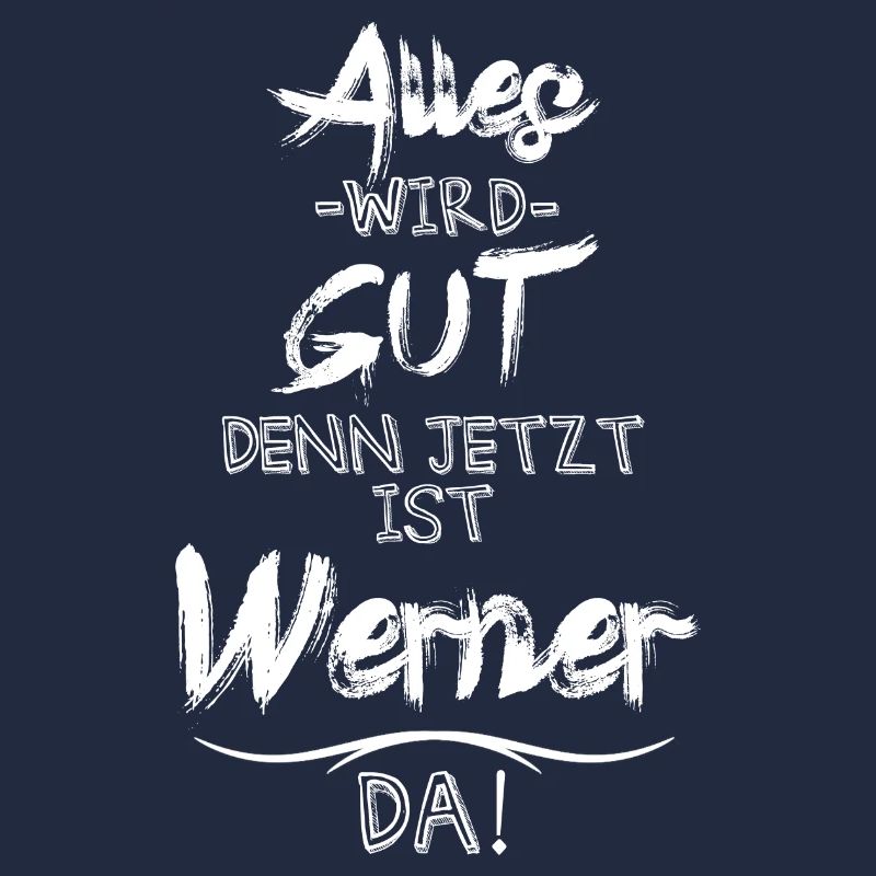 Alles wird gut denn jetzt ist Werner da