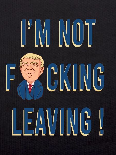 I'm not leaving! 