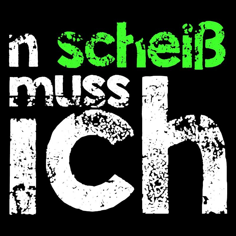 n scheiss muss ich Geschenkidee grün