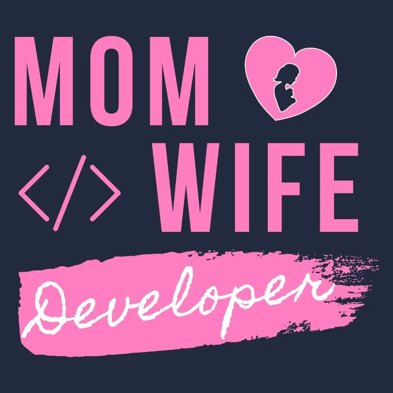 Mom Wife Developer - Developer Mom