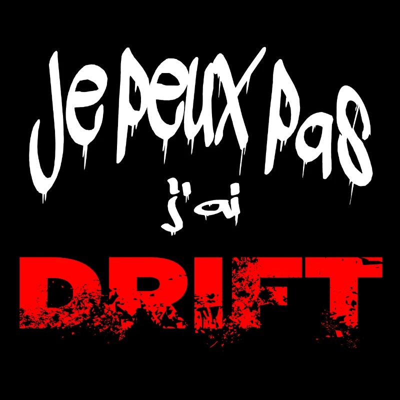 je peux pas j'ai drift