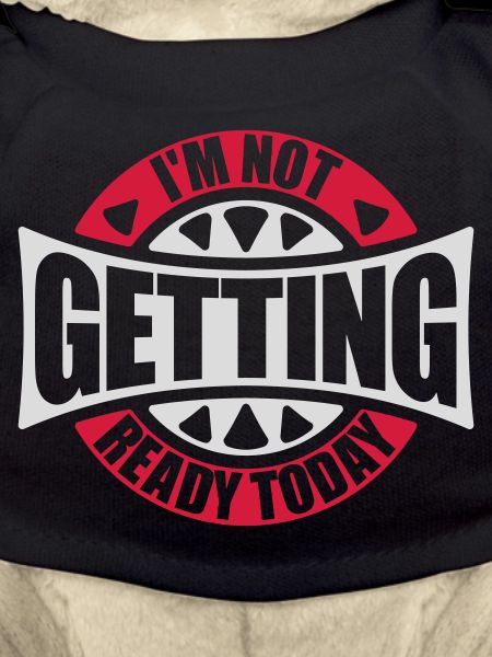 not getting ready today