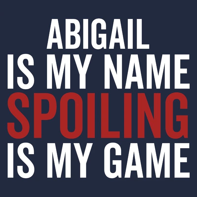 Abigail est mon nom Spoiling est mon jeu