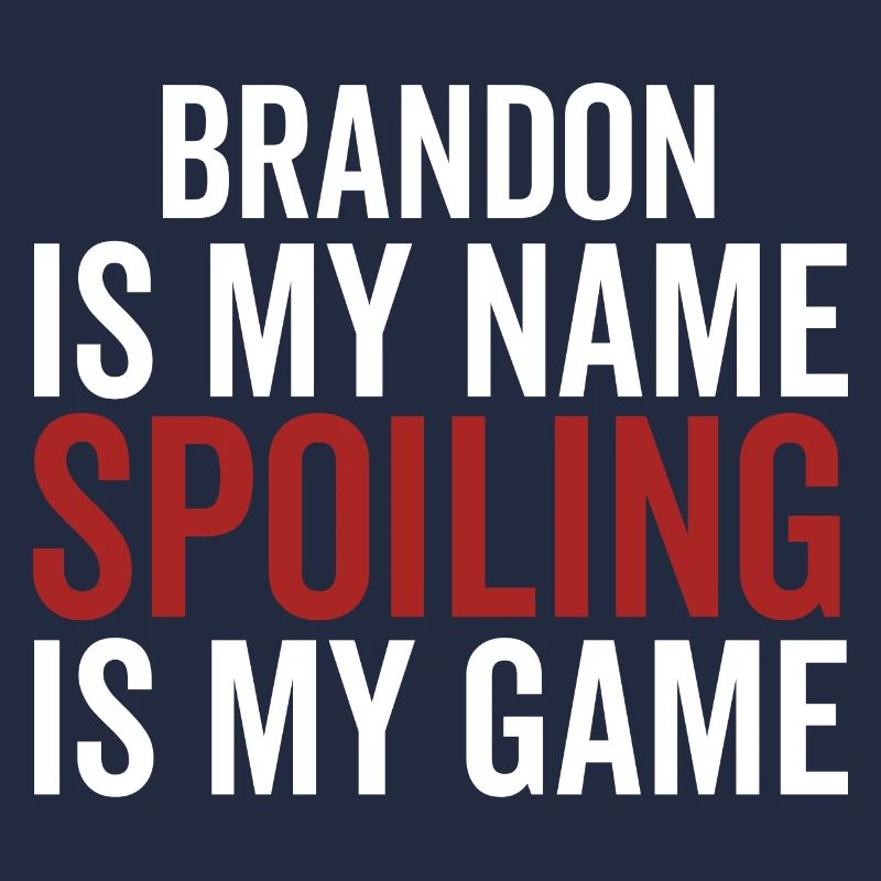Brandon est mon nom Spoiling est mon jeu