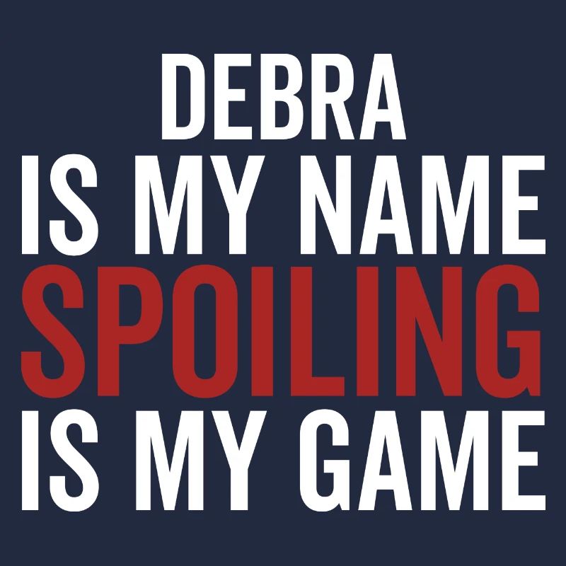 Debra est mon nom Spoiling est mon jeu