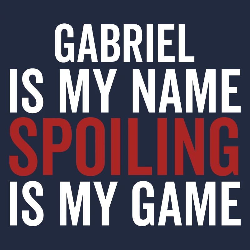 Gabriel is My Name Spoiling is My Game