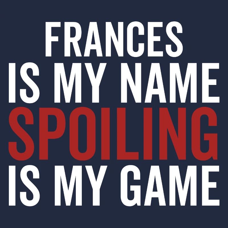 Frances est mon nom Spoiling est mon jeu